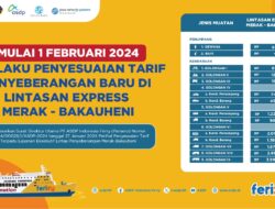 Tingkatkan Pelayanan, ASDP Berlakukan Penyesuaian Tarif Layanan Ekpress Merak-Bakauheni Mulai 1 Februari 2024